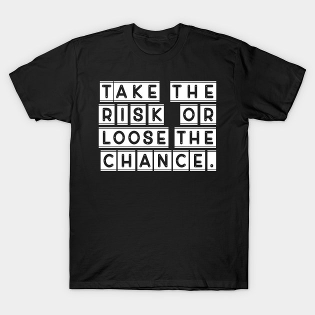 Take the risk T-Shirt by Imutobi